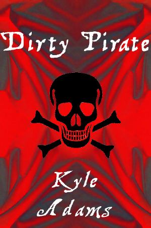 [Dirty Shorts 01] • Dirty Pirate